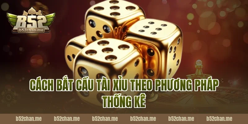 Cách Bắt Cầu Tài Xỉu Theo Phương Pháp Thống Kê